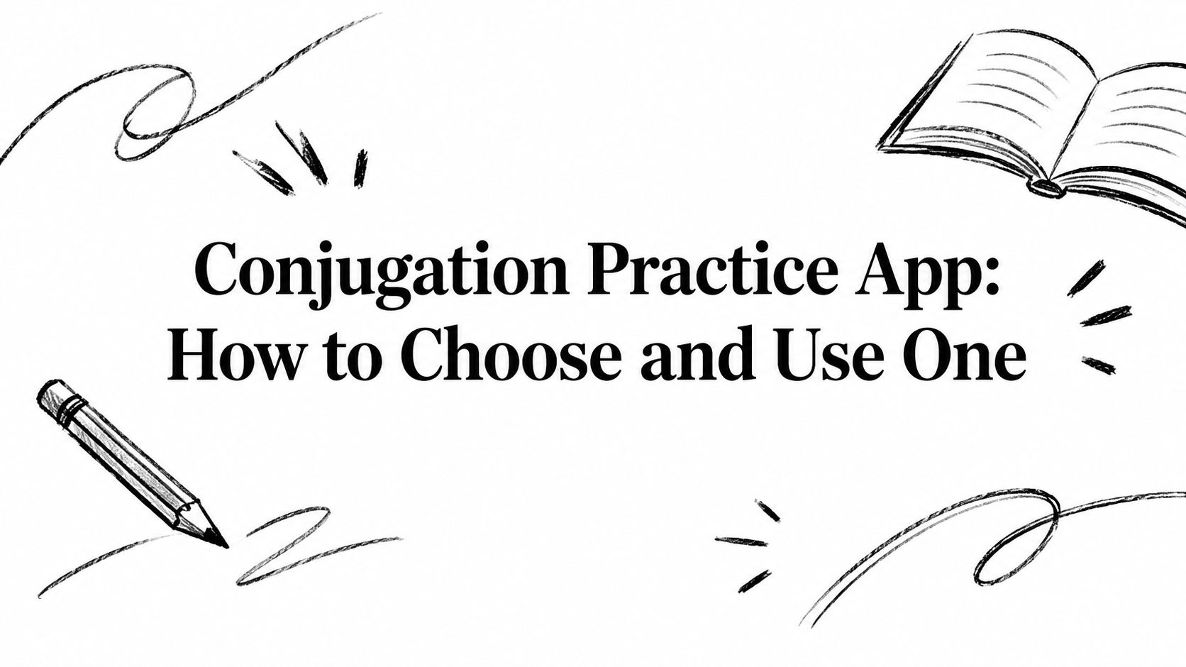 Conjugation Practice App: How to Choose and Use One