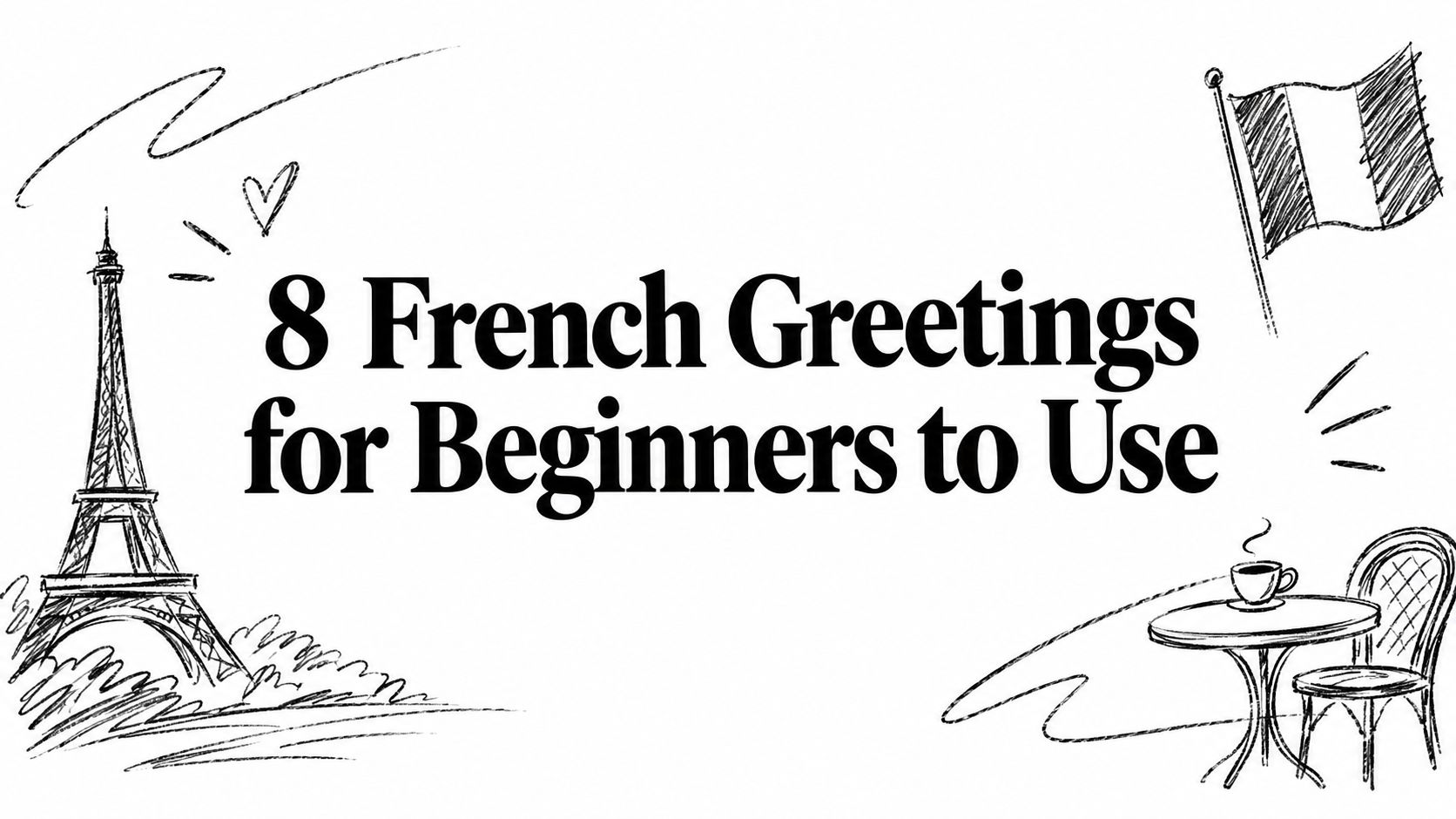 8 French Greetings for Beginners to Use