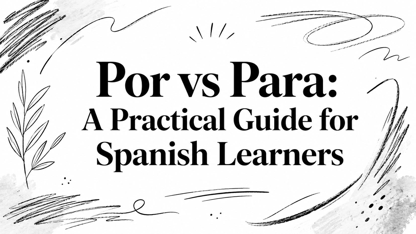 Por vs Para: A Practical Guide for Spanish Learners