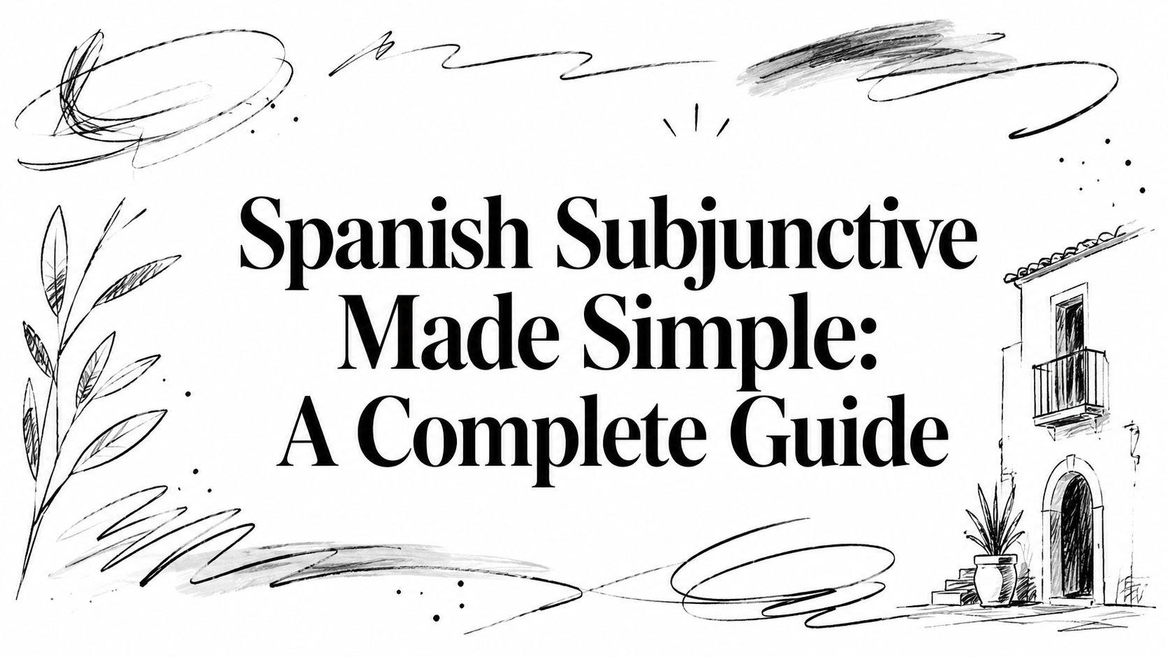 Spanish Subjunctive Made Simple: A Complete Guide