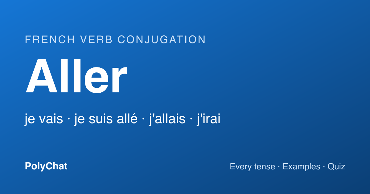 Aller Conjugation: Vais, Suis Allé, Irai and Every Tense (Chart)
