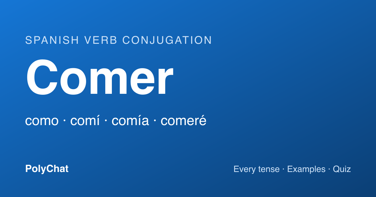 Comer Conjugation: Como, Comí, Comía and Every Tense (Chart)
