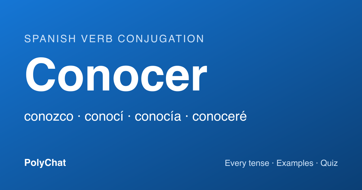 Conocer Conjugation: Conozco, Conocí, Conozca and Every Tense (Chart)