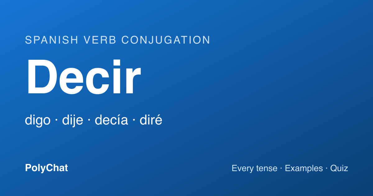 Decir Conjugation: Digo, Dije, Dicho and Every Tense (Chart)