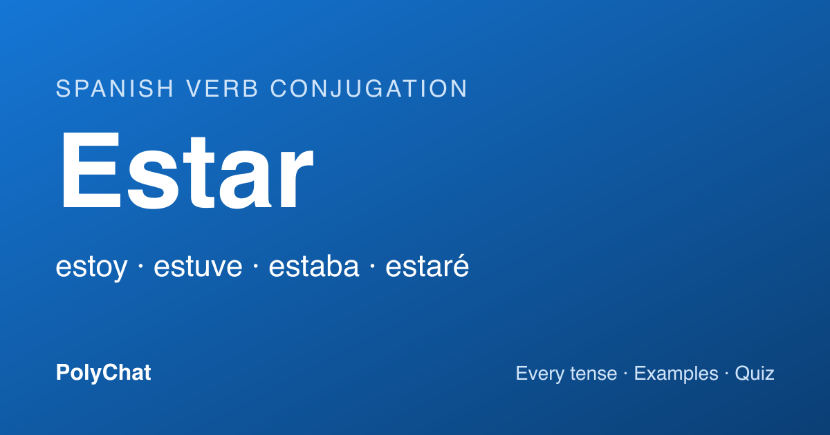 Estar Conjugation: Estoy, Estuve, Estaba and Every Tense (Chart)