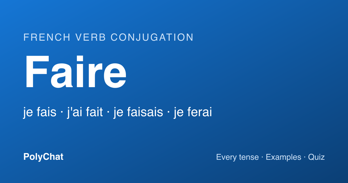 Faire Conjugation: Fais, Faites, Ferai and Every Tense (Chart)