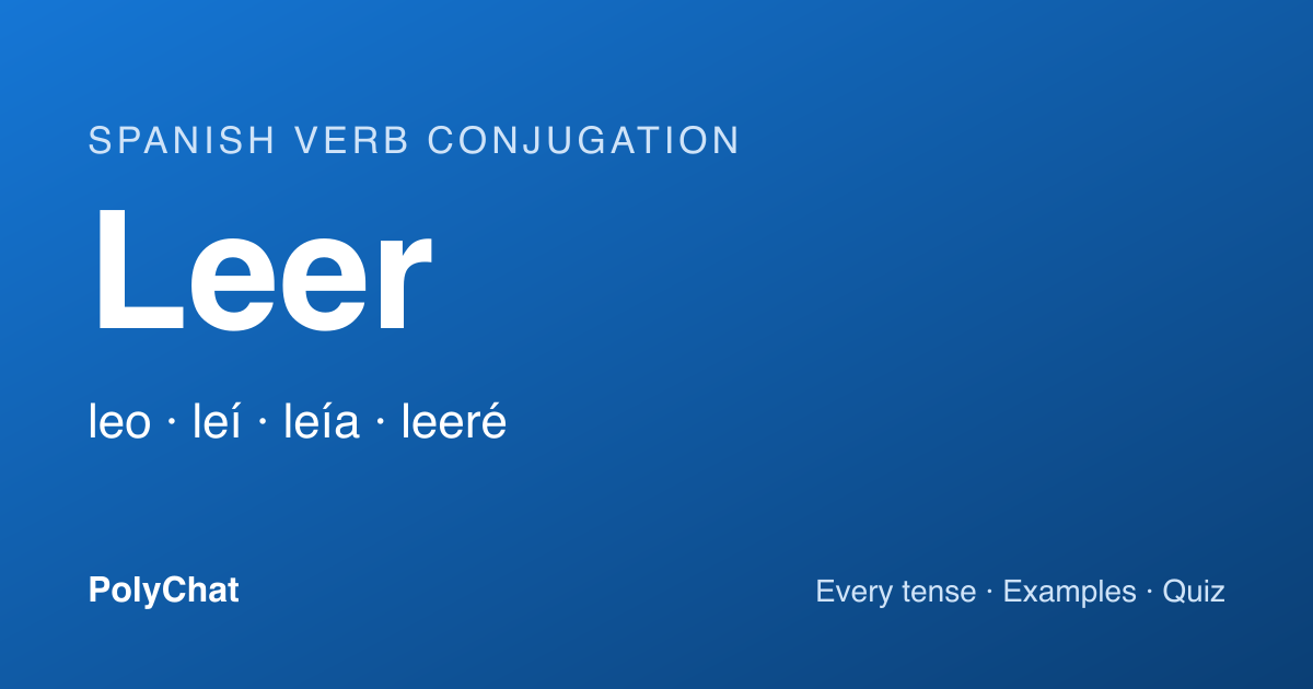 Leer Conjugation: Leo, Leyó, Leyendo and Every Tense (Chart)